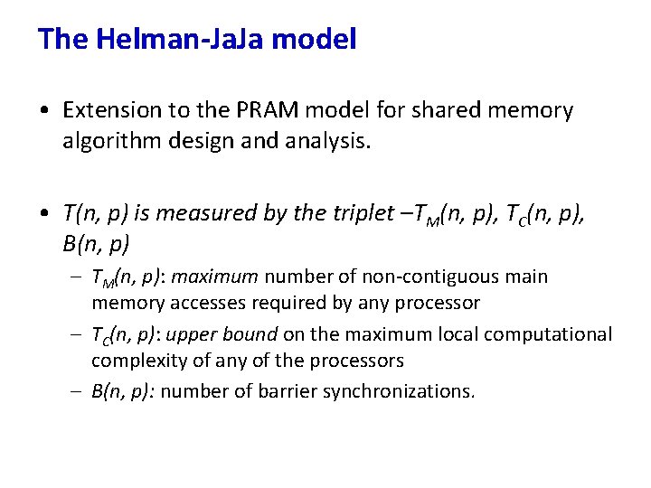 The Helman-Ja. Ja model • Extension to the PRAM model for shared memory algorithm