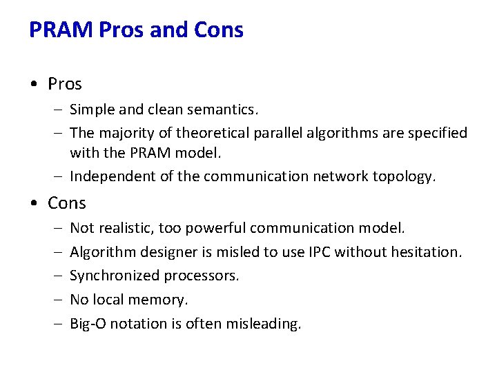 PRAM Pros and Cons • Pros – Simple and clean semantics. – The majority