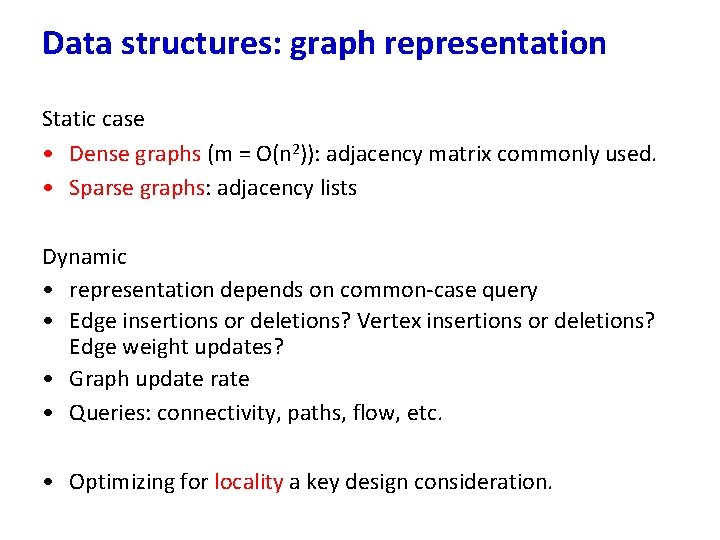 Data structures: graph representation Static case • Dense graphs (m = O(n 2)): adjacency