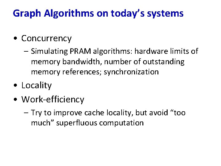 Graph Algorithms on today’s systems • Concurrency – Simulating PRAM algorithms: hardware limits of