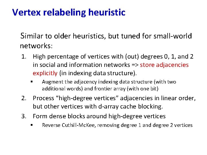 Vertex relabeling heuristic Similar to older heuristics, but tuned for small-world networks: 1. High