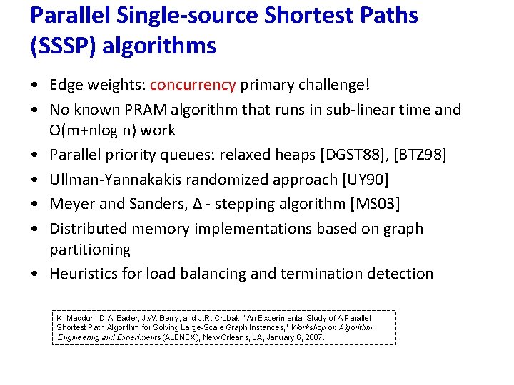 Parallel Single-source Shortest Paths (SSSP) algorithms • Edge weights: concurrency primary challenge! • No