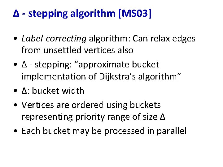 ∆ - stepping algorithm [MS 03] • Label-correcting algorithm: Can relax edges from unsettled