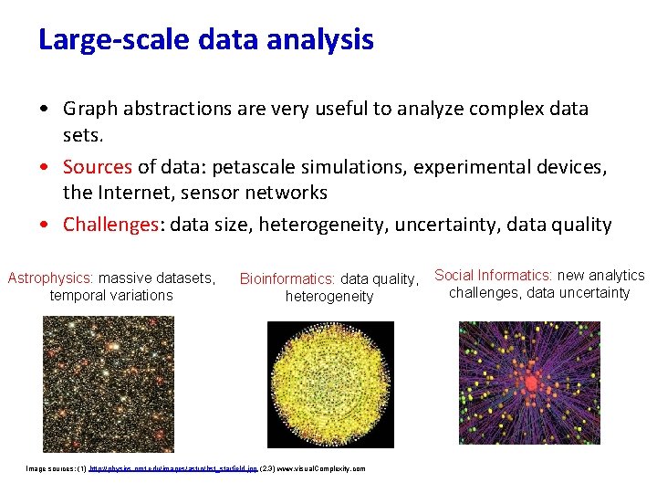 Large-scale data analysis • Graph abstractions are very useful to analyze complex data sets.