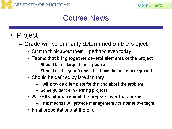 Course News • Project – Grade will be primarily determined on the project •