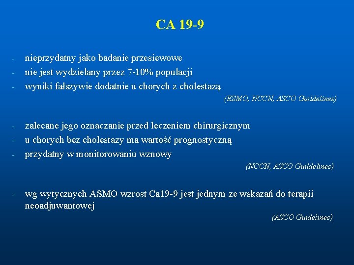 CA 19 -9 - nieprzydatny jako badanie przesiewowe nie jest wydzielany przez 7 -10%