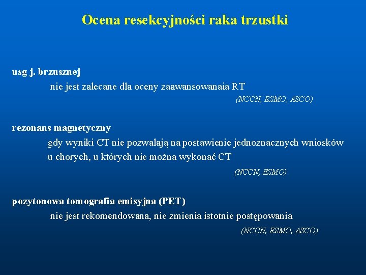 Ocena resekcyjności raka trzustki usg j. brzusznej nie jest zalecane dla oceny zaawansowanaia RT