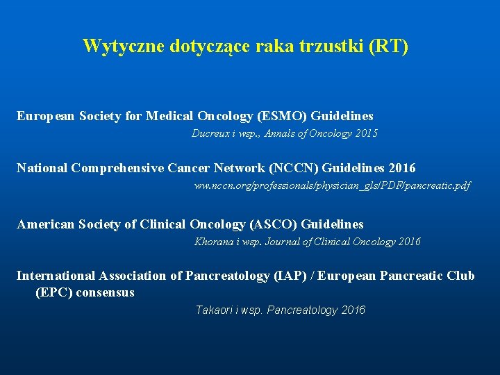 Wytyczne dotyczące raka trzustki (RT) European Society for Medical Oncology (ESMO) Guidelines Ducreux i