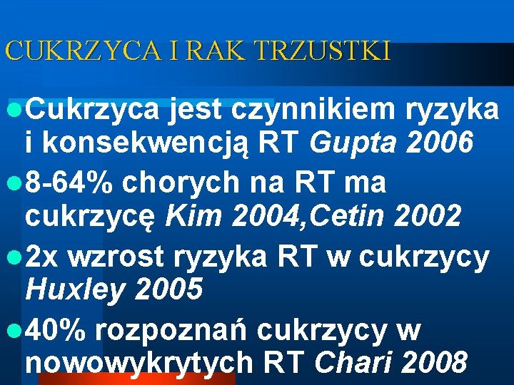 CUKRZYCA I RAK TRZUSTKI l. Cukrzyca jest czynnikiem ryzyka i konsekwencją RT Gupta 2006