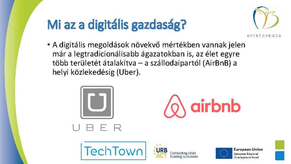 Mi az a digitális gazdaság? • A digitális megoldások növekvő mértékben vannak jelen már