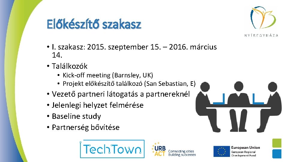 Előkészítő szakasz • I. szakasz: 2015. szeptember 15. – 2016. március 14. • Találkozók