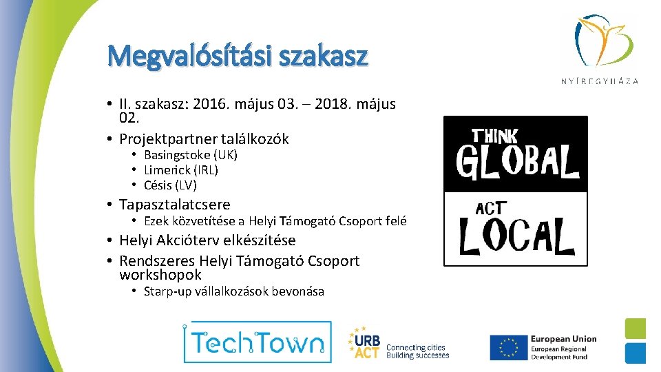 Megvalósítási szakasz • II. szakasz: 2016. május 03. – 2018. május 02. • Projektpartner