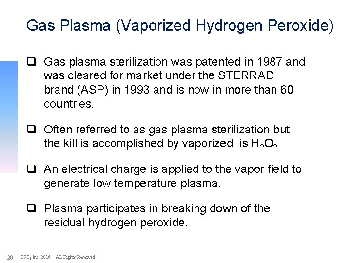 Gas Plasma (Vaporized Hydrogen Peroxide) q Gas plasma sterilization was patented in 1987 and