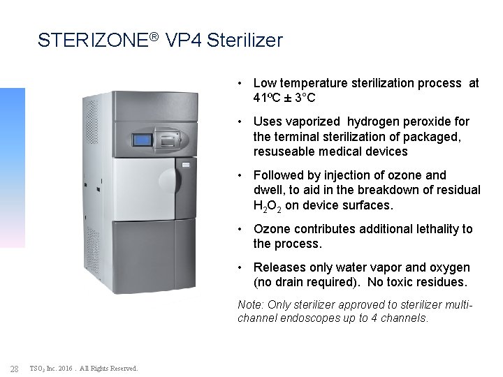 STERIZONE® VP 4 Sterilizer • Low temperature sterilization process at 41ºC ± 3°C •