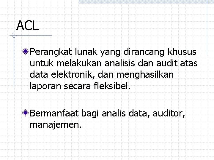 ACL Perangkat lunak yang dirancang khusus untuk melakukan analisis dan audit atas data elektronik, ACL Perangkat lunak yang dirancang khusus untuk melakukan analisis dan audit atas data elektronik,
