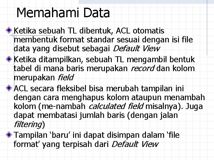 Memahami Data Ketika sebuah TL dibentuk, ACL otomatis membentuk format standar sesuai dengan isi Memahami Data Ketika sebuah TL dibentuk, ACL otomatis membentuk format standar sesuai dengan isi
