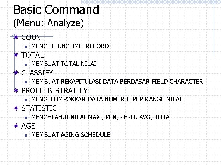 Basic Command (Menu: Analyze) COUNT n MENGHITUNG JML. RECORD TOTAL n MEMBUAT TOTAL NILAI Basic Command (Menu: Analyze) COUNT n MENGHITUNG JML. RECORD TOTAL n MEMBUAT TOTAL NILAI