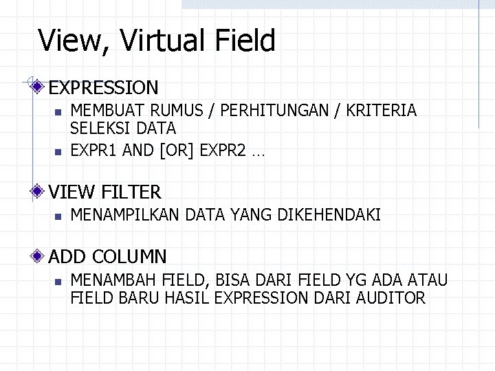 View, Virtual Field EXPRESSION n n MEMBUAT RUMUS / PERHITUNGAN / KRITERIA SELEKSI DATA View, Virtual Field EXPRESSION n n MEMBUAT RUMUS / PERHITUNGAN / KRITERIA SELEKSI DATA