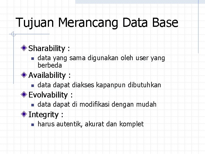 Tujuan Merancang Data Base Sharability : n data yang sama digunakan oleh user yang Tujuan Merancang Data Base Sharability : n data yang sama digunakan oleh user yang