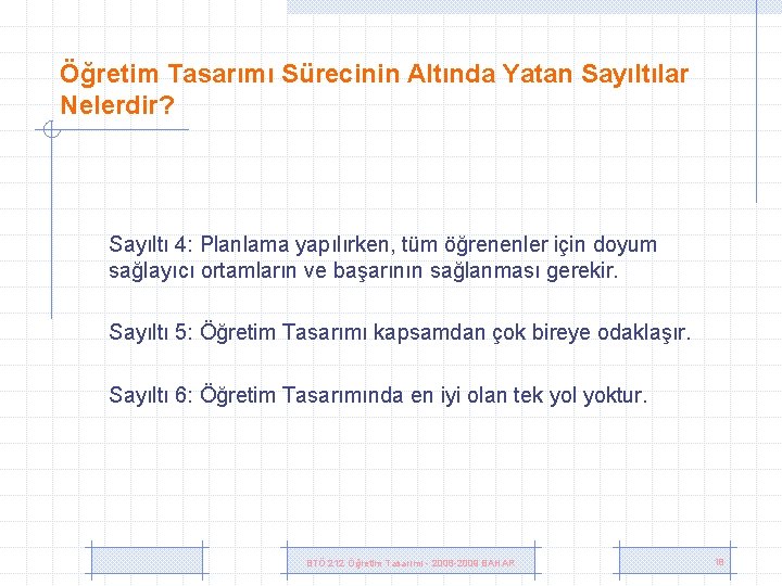 Öğretim Tasarımı Sürecinin Altında Yatan Sayıltılar Nelerdir? Sayıltı 4: Planlama yapılırken, tüm öğrenenler için