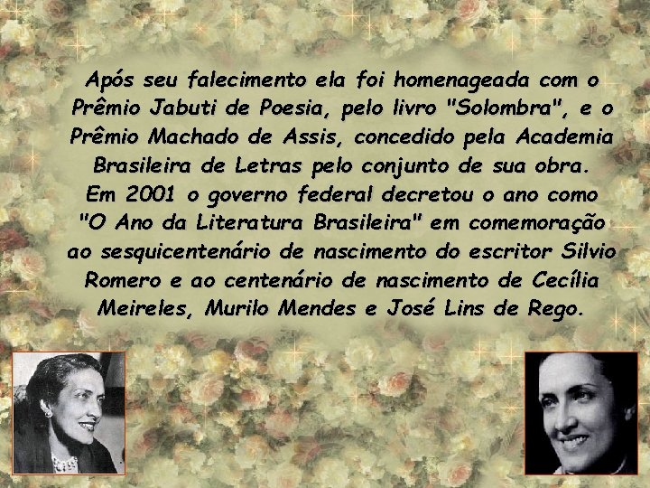 Após seu falecimento ela foi homenageada com o Prêmio Jabuti de Poesia, pelo livro