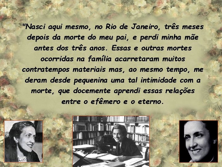 "Nasci aqui mesmo, no Rio de Janeiro, três meses depois da morte do meu