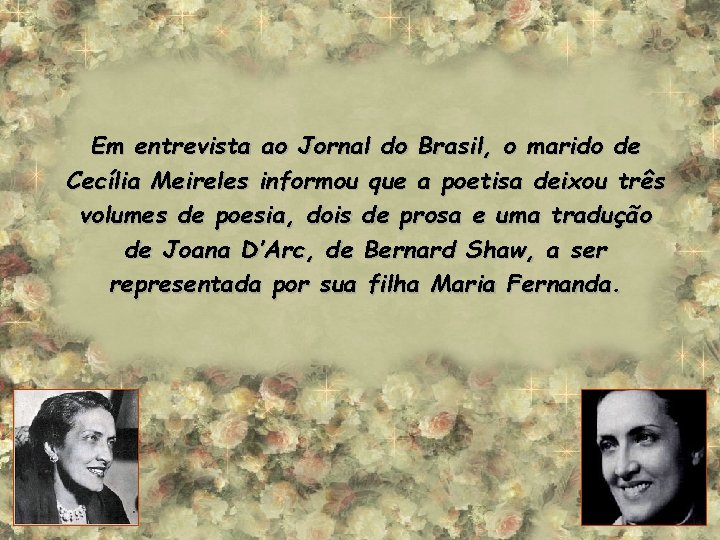 Em entrevista ao Jornal do Brasil, o marido de Cecília Meireles informou que a