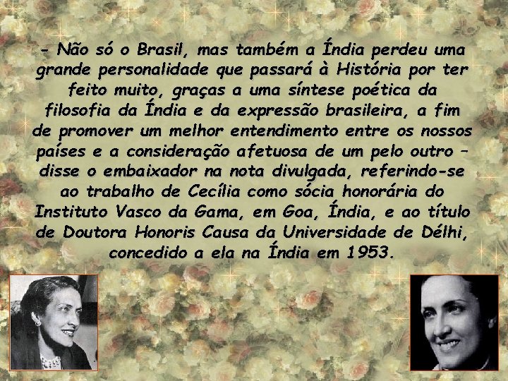 - Não só o Brasil, mas também a Índia perdeu uma grande personalidade que