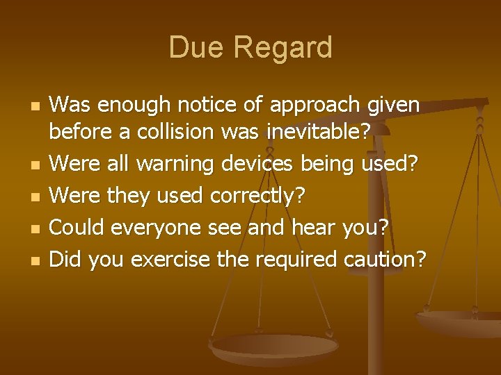 Due Regard n n n Was enough notice of approach given before a collision