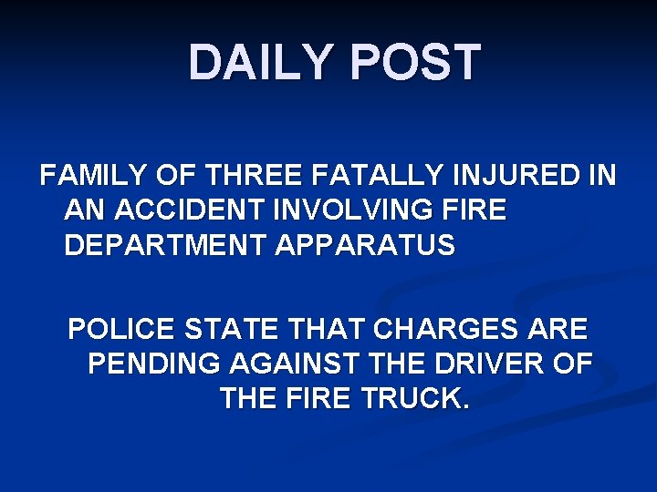 DAILY POST FAMILY OF THREE FATALLY INJURED IN AN ACCIDENT INVOLVING FIRE DEPARTMENT APPARATUS