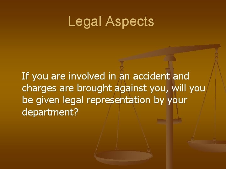 Legal Aspects If you are involved in an accident and charges are brought against