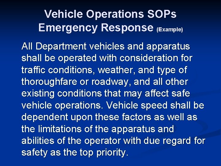 Vehicle Operations SOPs Emergency Response (Example) All Department vehicles and apparatus shall be operated