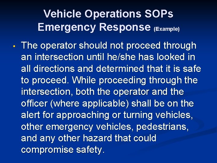 Vehicle Operations SOPs Emergency Response (Example) • The operator should not proceed through an