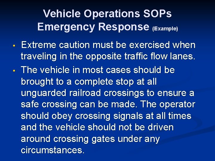 Vehicle Operations SOPs Emergency Response (Example) • • Extreme caution must be exercised when