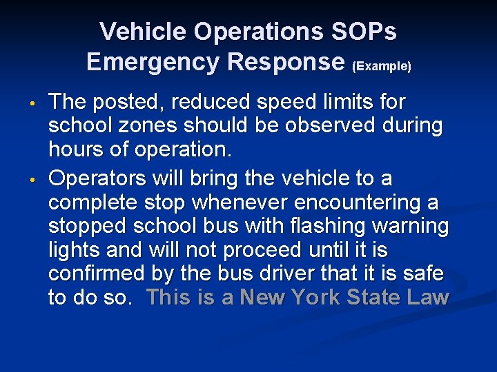 Vehicle Operations SOPs Emergency Response (Example) • • The posted, reduced speed limits for