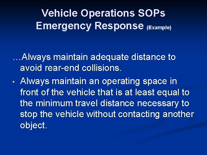 Vehicle Operations SOPs Emergency Response (Example) …Always maintain adequate distance to avoid rear-end collisions.