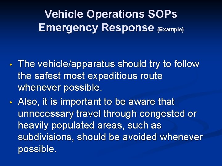 Vehicle Operations SOPs Emergency Response (Example) • • The vehicle/apparatus should try to follow