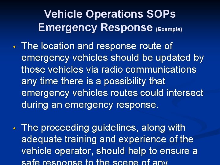 Vehicle Operations SOPs Emergency Response (Example) • The location and response route of emergency