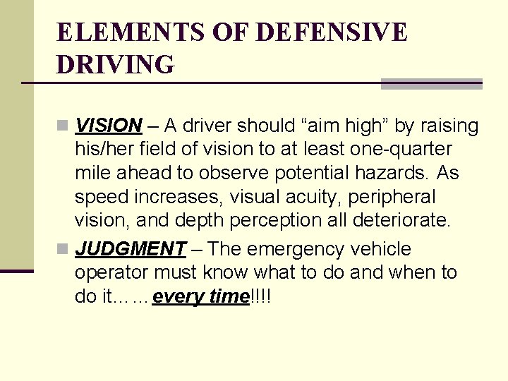 ELEMENTS OF DEFENSIVE DRIVING n VISION – A driver should “aim high” by raising