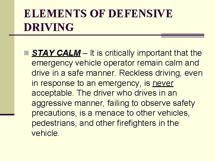 ELEMENTS OF DEFENSIVE DRIVING n STAY CALM – It is critically important that the