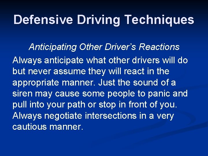 Defensive Driving Techniques Anticipating Other Driver’s Reactions Always anticipate what other drivers will do