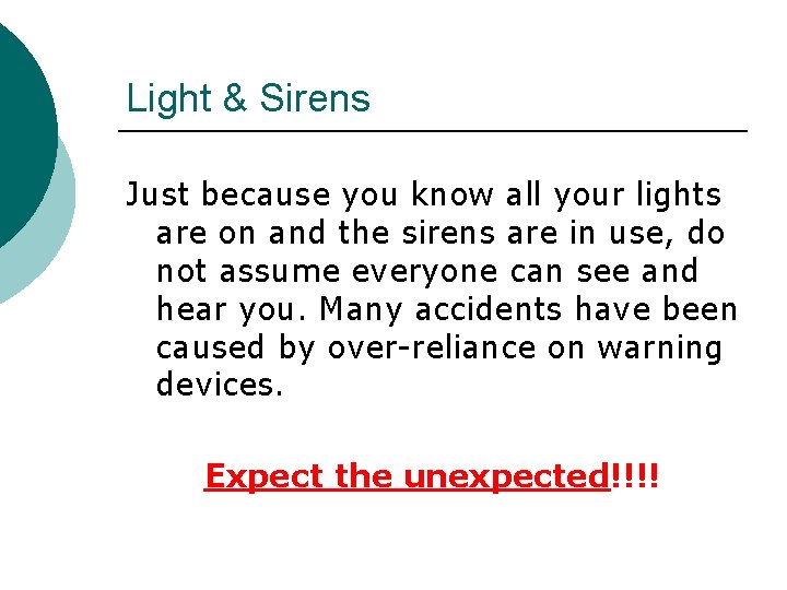 Light & Sirens Just because you know all your lights are on and the