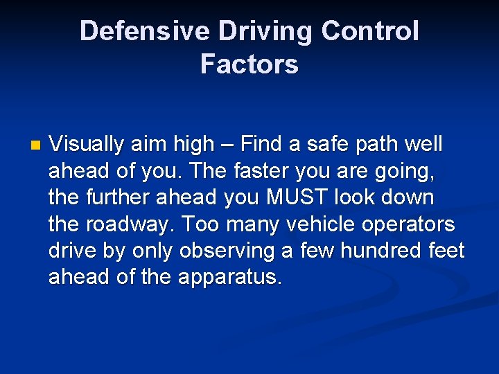 Defensive Driving Control Factors n Visually aim high – Find a safe path well