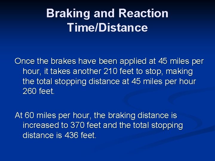 Braking and Reaction Time/Distance Once the brakes have been applied at 45 miles per
