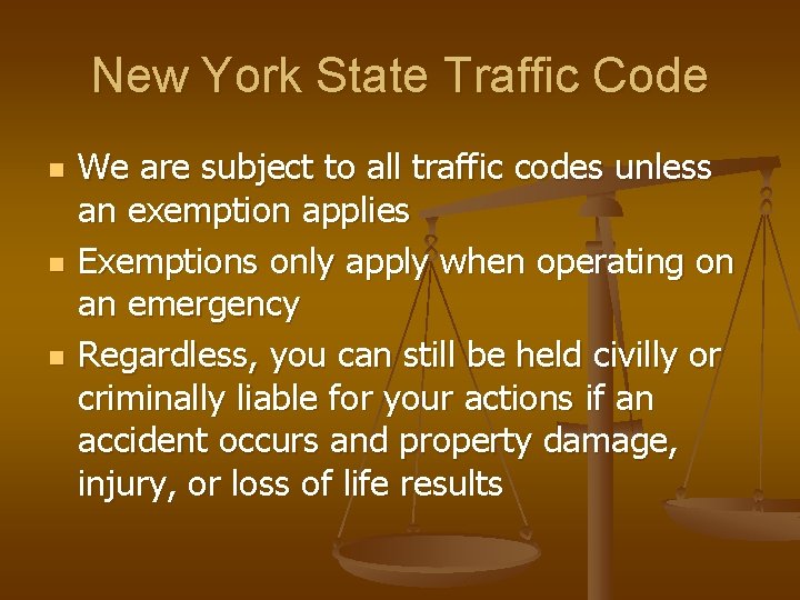 New York State Traffic Code n n n We are subject to all traffic