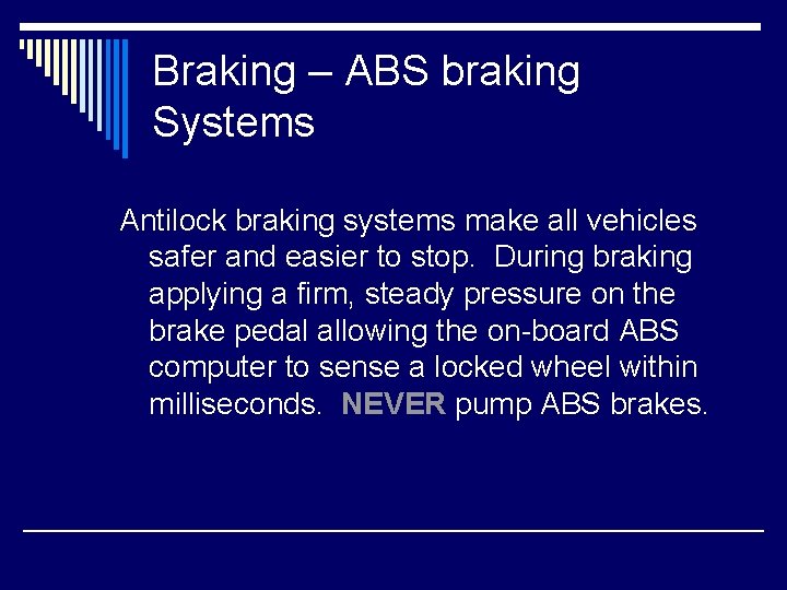 Braking – ABS braking Systems Antilock braking systems make all vehicles safer and easier
