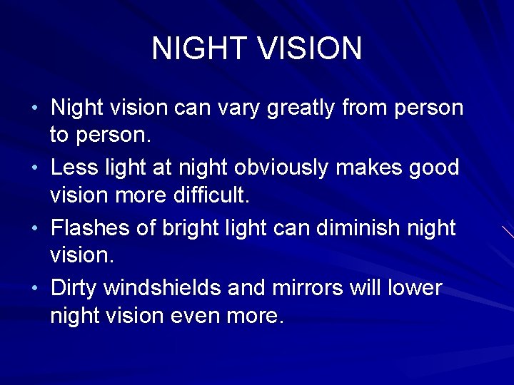 NIGHT VISION • Night vision can vary greatly from person to person. • Less