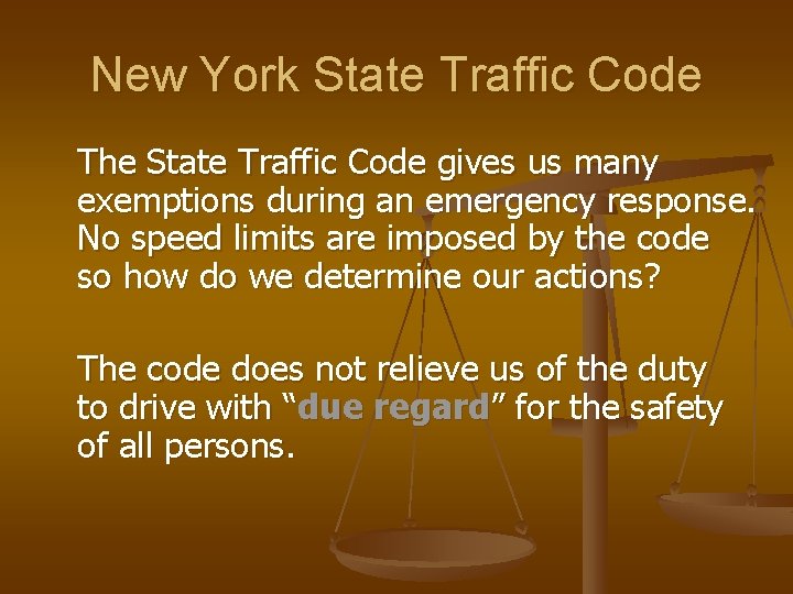 New York State Traffic Code The State Traffic Code gives us many exemptions during