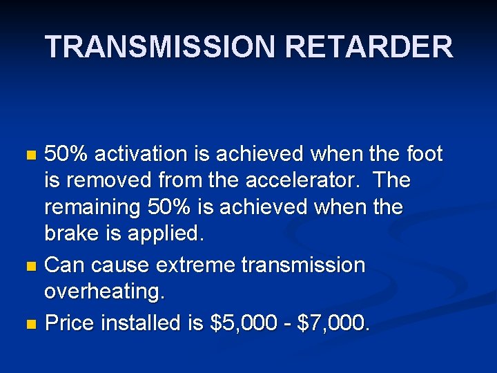 TRANSMISSION RETARDER 50% activation is achieved when the foot is removed from the accelerator.