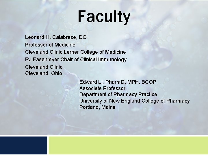 Faculty Leonard H. Calabrese, DO Professor of Medicine Cleveland Clinic Lerner College of Medicine